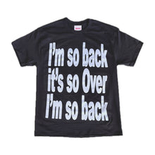 Load image into Gallery viewer, I'm So Back (Black) - Tee